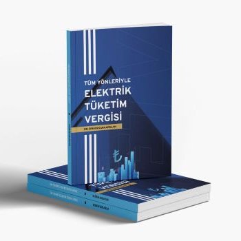 Tüm Yönleriyle Elektrik Tüketim Vergisi